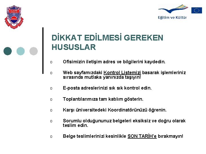 DİKKAT EDİLMESİ GEREKEN HUSUSLAR o Ofisimizin iletişim adres ve bilgilerini kaydedin. o Web sayfamızdaki