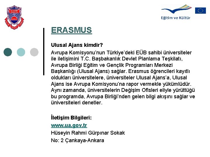 ERASMUS Ulusal Ajans kimdir? Avrupa Komisyonu’nun Türkiye’deki EÜB sahibi üniversiteler iletişimini T. C. Başbakanlık