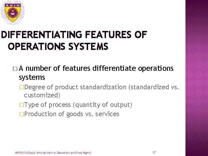 DIFFERENTIATING FEATURES OF OPERATIONS SYSTEMS �A number of features differentiate operations systems �Degree of
