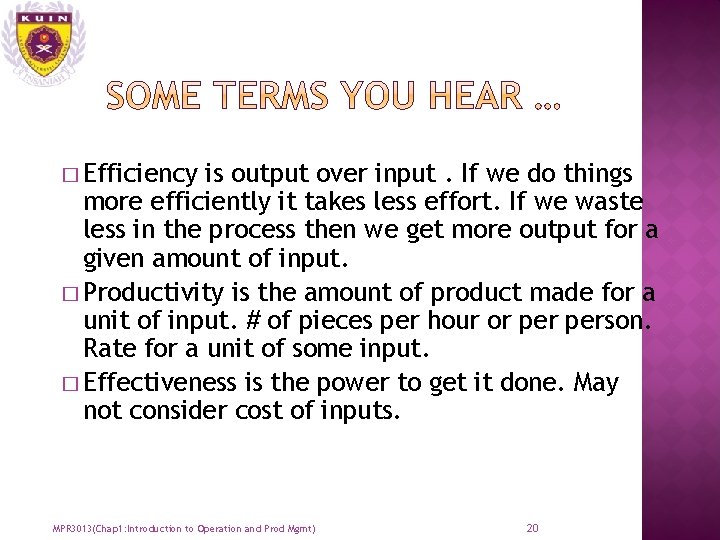 � Efficiency is output over input. If we do things more efficiently it takes