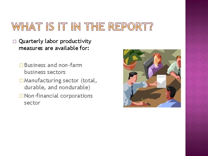 � Quarterly labor productivity measures are available for: � Business and non-farm business sectors