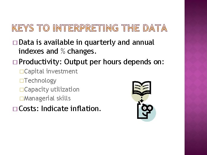 � Data is available in quarterly and annual indexes and % changes. � Productivity: