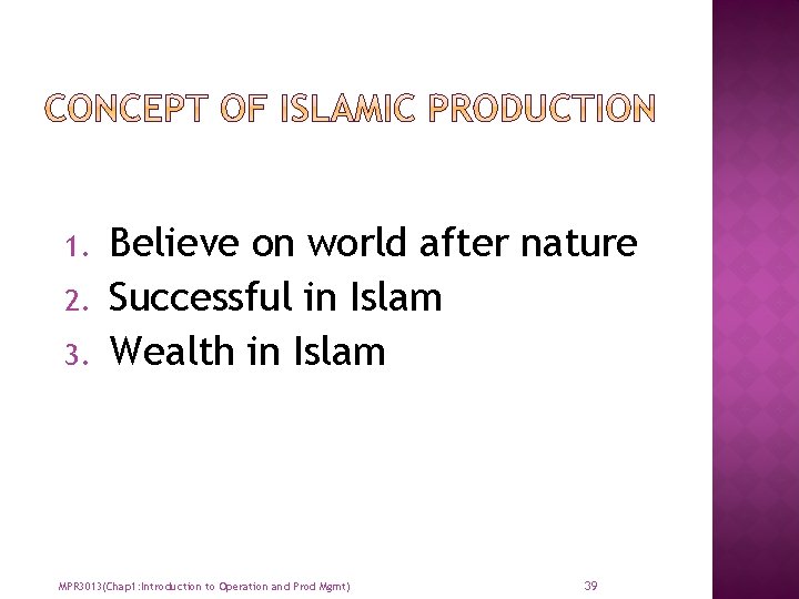 1. 2. 3. Believe on world after nature Successful in Islam Wealth in Islam