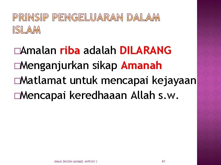 �Amalan riba adalah DILARANG �Menganjurkan sikap Amanah �Matlamat untuk mencapai kejayaan �Mencapai keredhaaan Allah