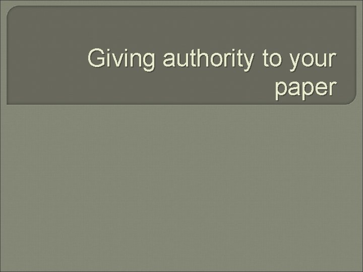 Giving authority to your paper 