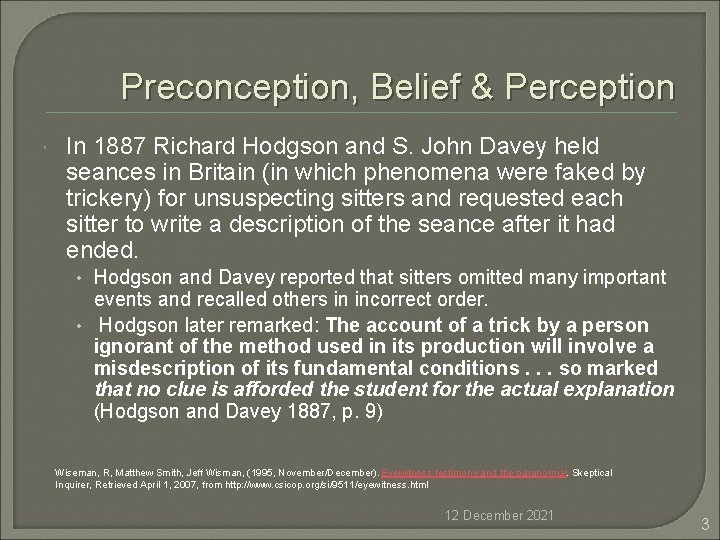 Preconception, Belief & Perception In 1887 Richard Hodgson and S. John Davey held seances