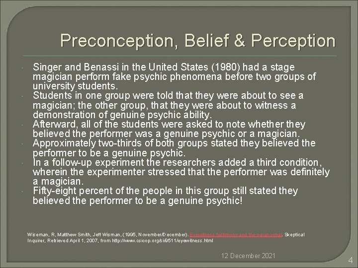 Preconception, Belief & Perception Singer and Benassi in the United States (1980) had a