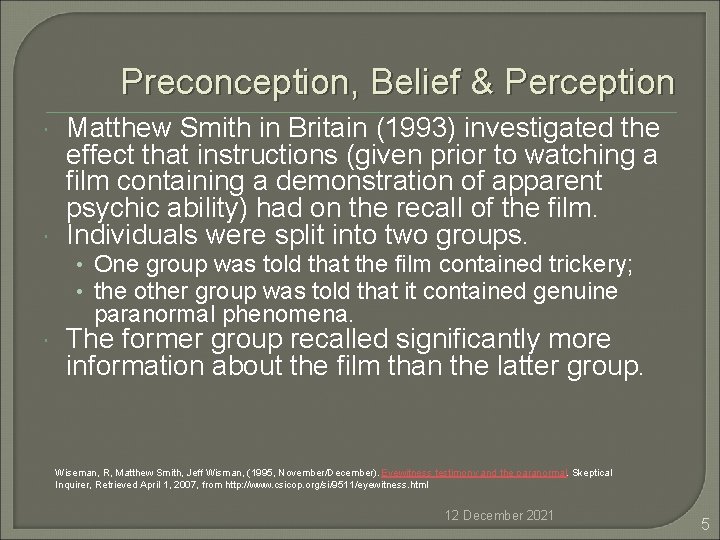 Preconception, Belief & Perception Matthew Smith in Britain (1993) investigated the effect that instructions