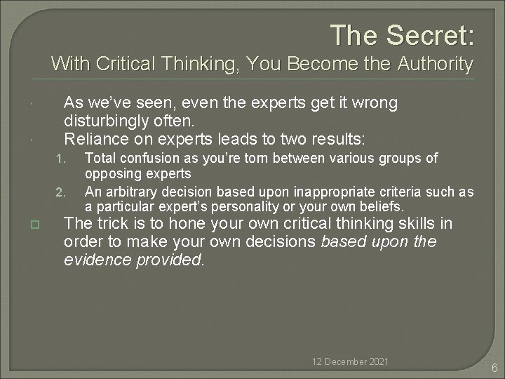 The Secret: With Critical Thinking, You Become the Authority As we’ve seen, even the
