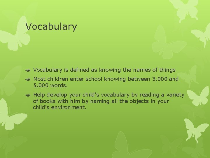 Vocabulary is defined as knowing the names of things Most children enter school knowing