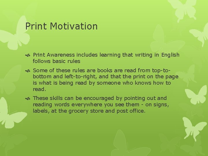Print Motivation Print Awareness includes learning that writing in English follows basic rules Some