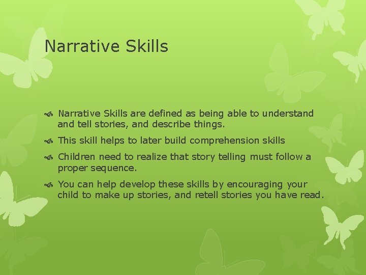 Narrative Skills are defined as being able to understand tell stories, and describe things.