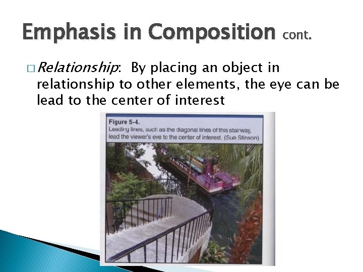 Emphasis in Composition cont. � Relationship: By placing an object in relationship to other