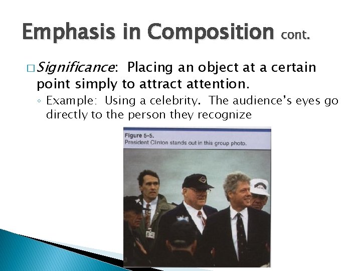 Emphasis in Composition cont. � Significance: Placing an object at a certain point simply