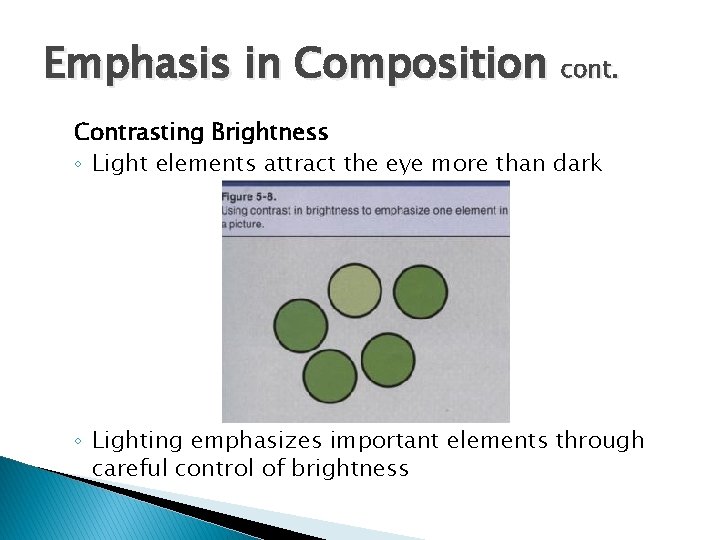 Emphasis in Composition cont. Contrasting Brightness ◦ Light elements attract the eye more than