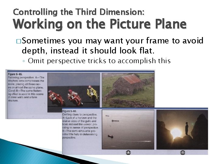 Controlling the Third Dimension: Working on the Picture Plane � Sometimes you may want