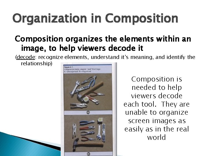 Organization in Composition organizes the elements within an image, to help viewers decode it