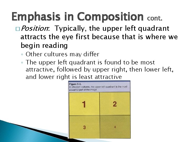 Emphasis in Composition cont. � Position: Typically, the upper left quadrant attracts the eye