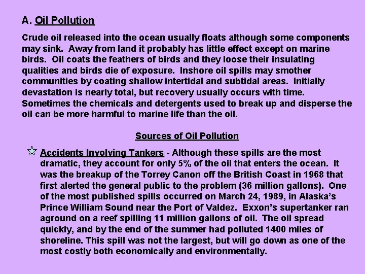 A. Oil Pollution Crude oil released into the ocean usually floats although some components
