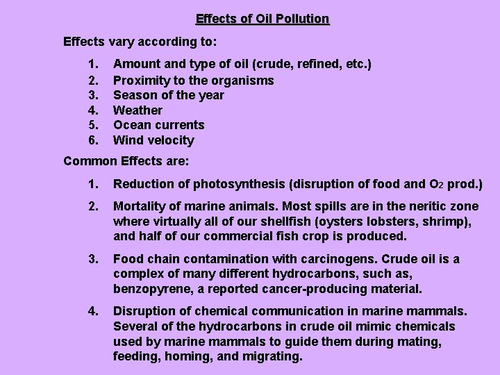 Effects of Oil Pollution Effects vary according to: 1. 2. 3. 4. 5. 6.