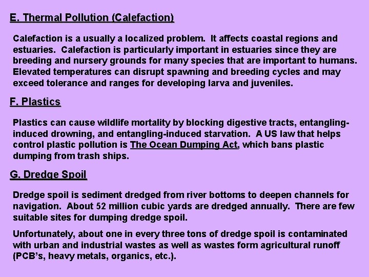 E. Thermal Pollution (Calefaction) Calefaction is a usually a localized problem. It affects coastal