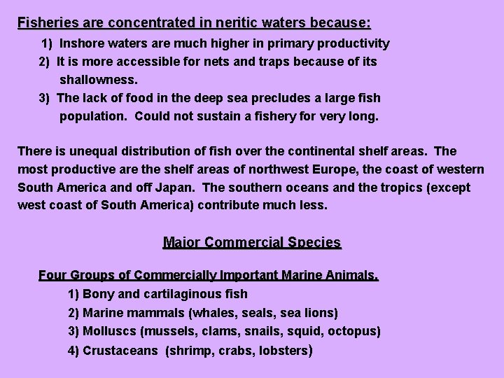 Fisheries are concentrated in neritic waters because: 1) Inshore waters are much higher in