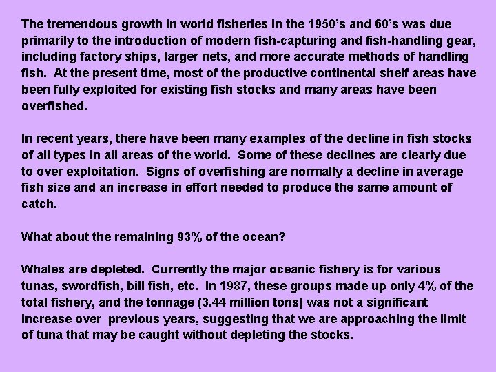The tremendous growth in world fisheries in the 1950’s and 60’s was due primarily