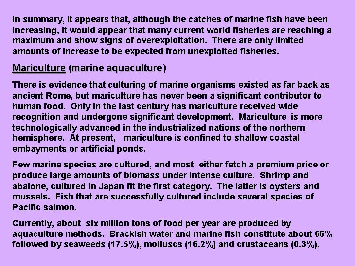 In summary, it appears that, although the catches of marine fish have been increasing,