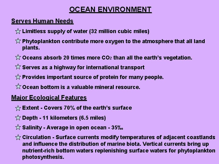 OCEAN ENVIRONMENT Serves Human Needs Limitless supply of water (32 million cubic miles) Phytoplankton