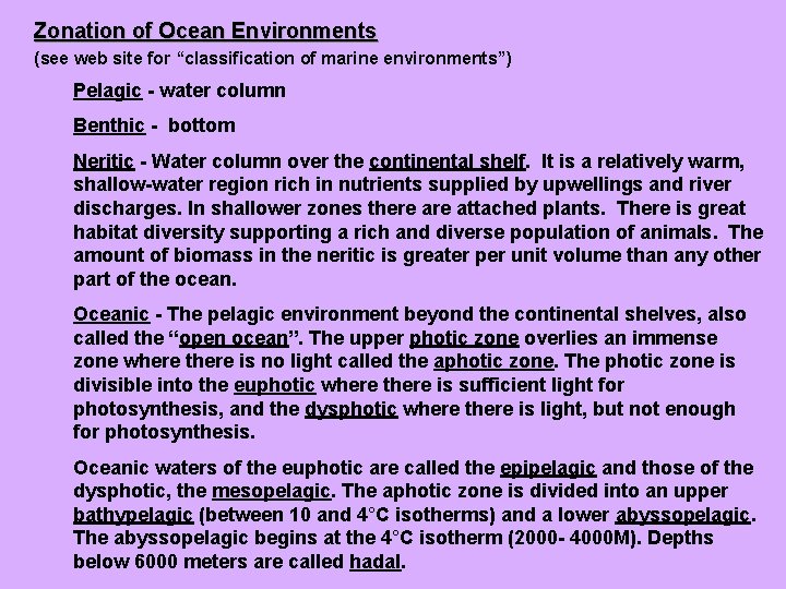 Zonation of Ocean Environments (see web site for “classification of marine environments”) Pelagic -