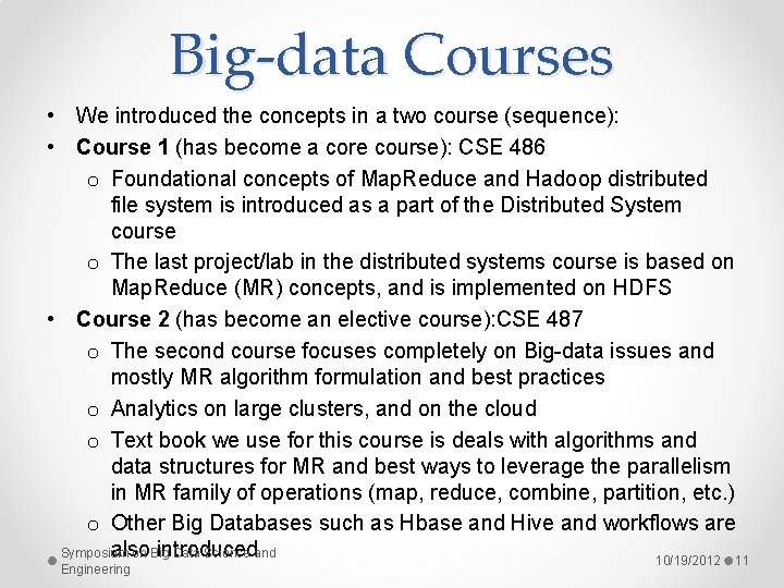 Big-data Courses • We introduced the concepts in a two course (sequence): • Course