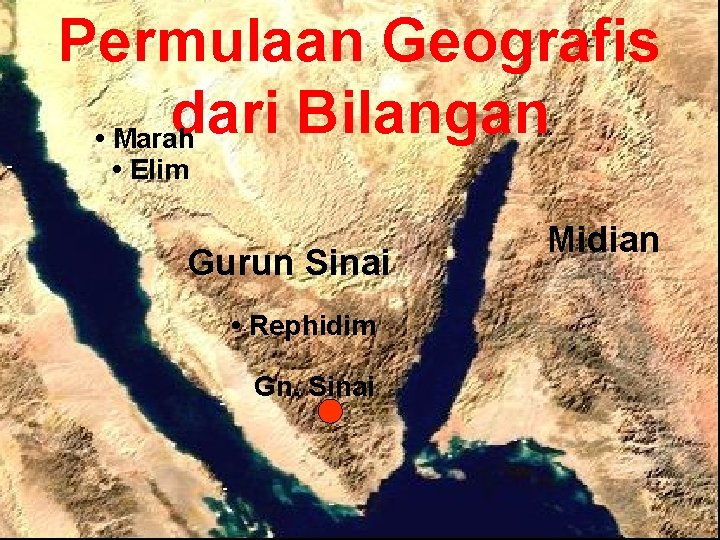 Permulaan Geografis dari Bilangan • Marah • Elim Gurun Sinai • Rephidim Gn. Sinai