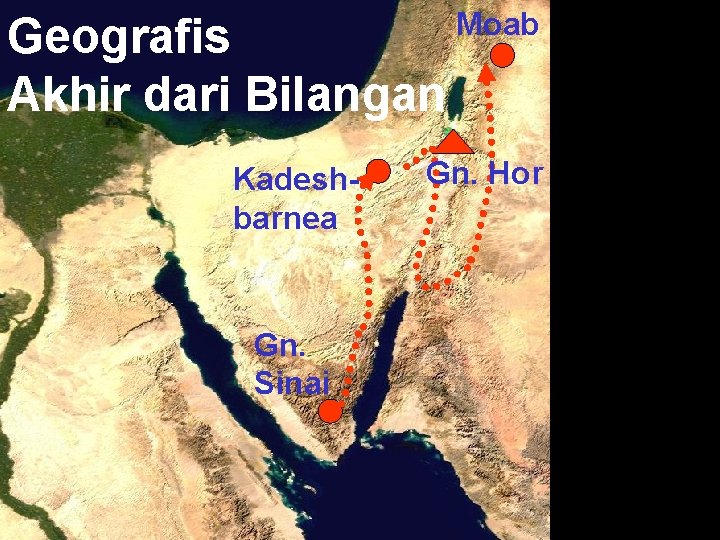 Geografis Akhir dari Bilangan Kadeshbarnea Gn. Sinai Moab Gn. Hor 