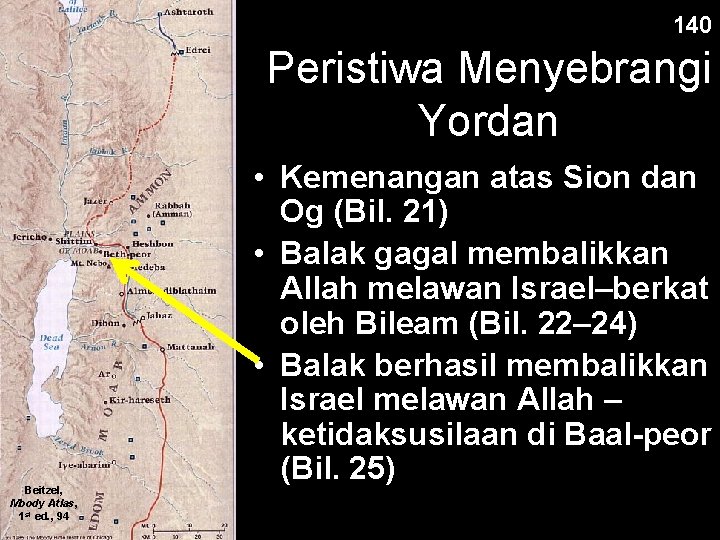 140 Peristiwa Menyebrangi Yordan Beitzel, Moody Atlas, 1 st ed. , 94 • Kemenangan