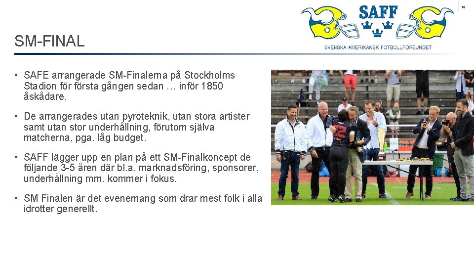 14 SM-FINAL • SAFE arrangerade SM-Finalerna på Stockholms Stadion första gången sedan … inför