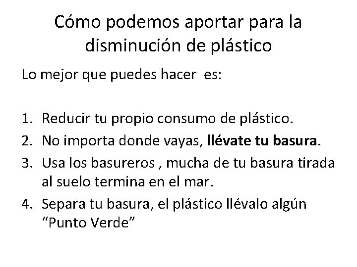 Cómo podemos aportar para la disminución de plástico Lo mejor que puedes hacer es: