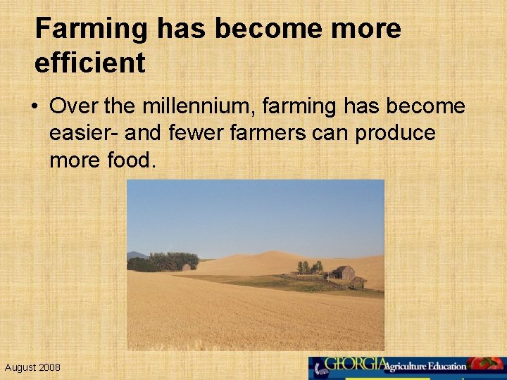 Farming has become more efficient • Over the millennium, farming has become easier- and