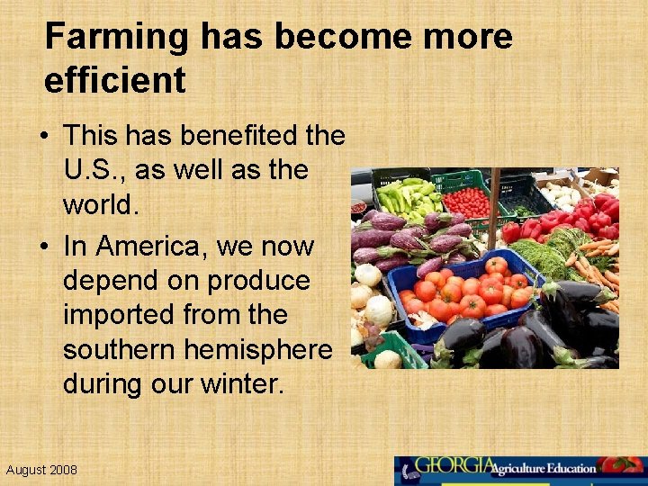 Farming has become more efficient • This has benefited the U. S. , as