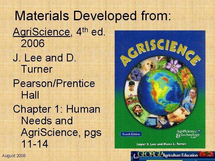 Materials Developed from: Agri. Science, 4 th ed. 2006 J. Lee and D. Turner