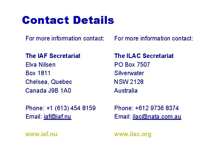 Contact Details For more information contact: The IAF Secretariat Elva Nilsen Box 1811 Chelsea,