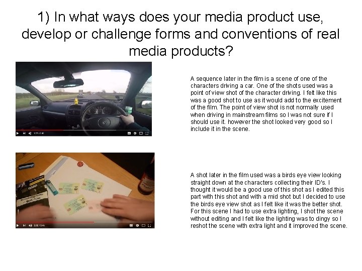 1) In what ways does your media product use, develop or challenge forms and