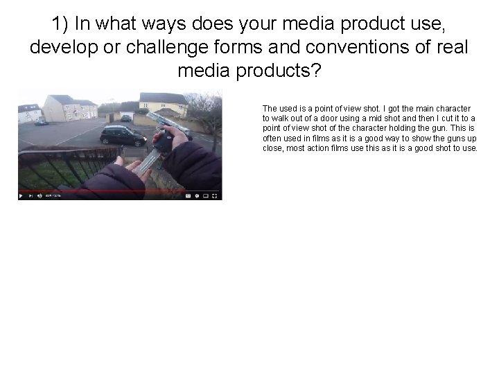 1) In what ways does your media product use, develop or challenge forms and