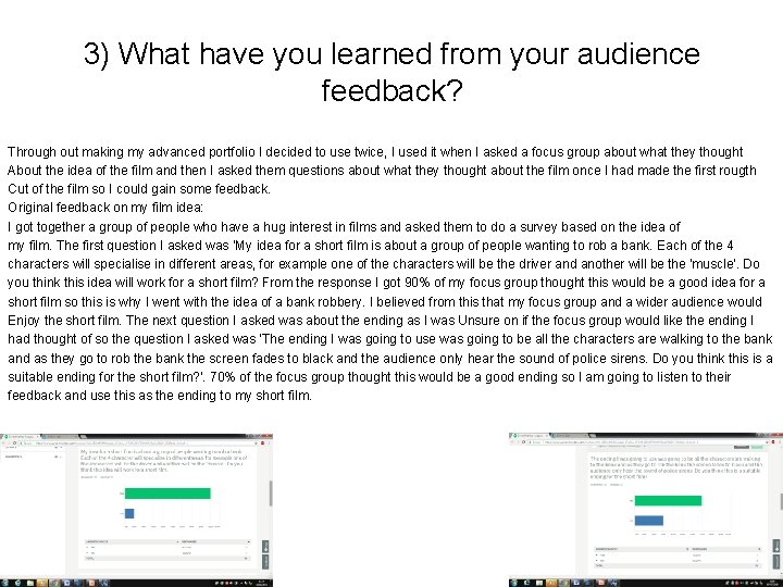 3) What have you learned from your audience feedback? Through out making my advanced