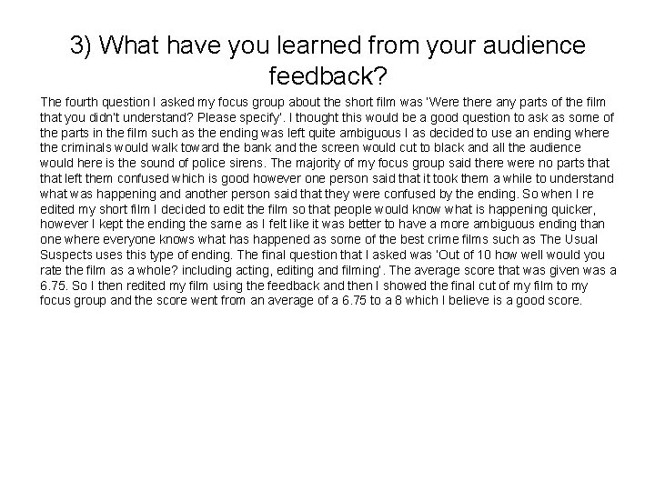 3) What have you learned from your audience feedback? The fourth question I asked