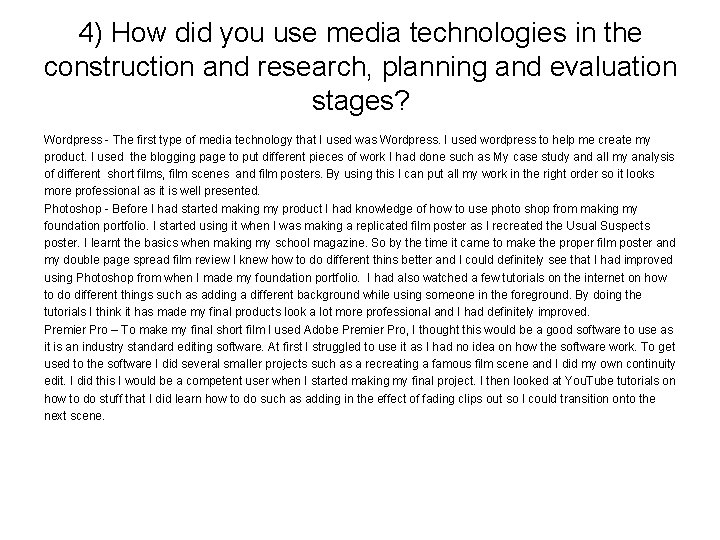 4) How did you use media technologies in the construction and research, planning and