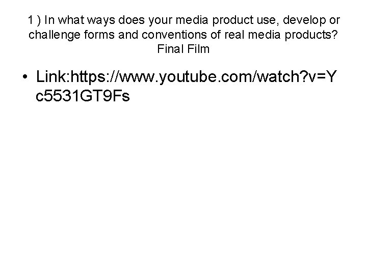 1 ) In what ways does your media product use, develop or challenge forms