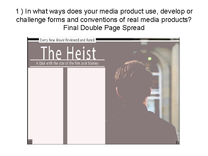 1 ) In what ways does your media product use, develop or challenge forms