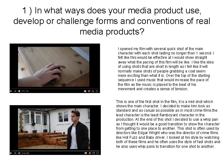 1 ) In what ways does your media product use, develop or challenge forms