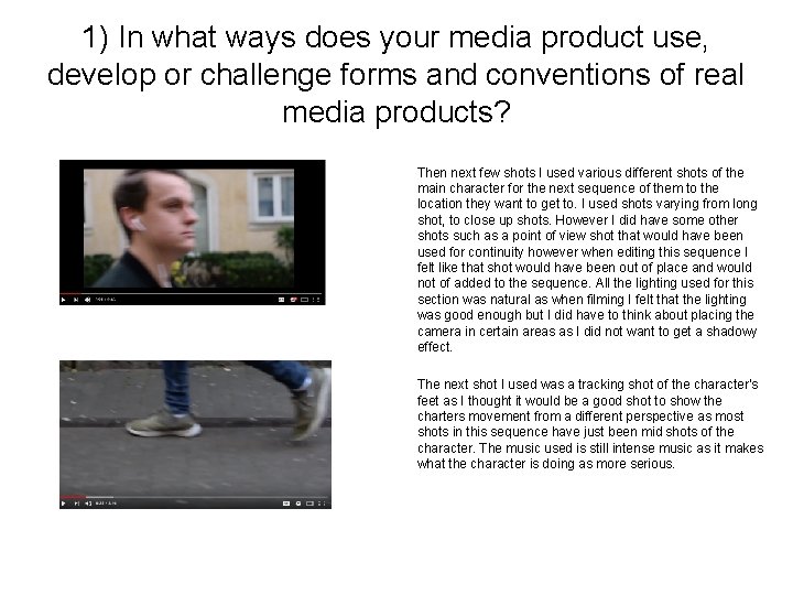 1) In what ways does your media product use, develop or challenge forms and