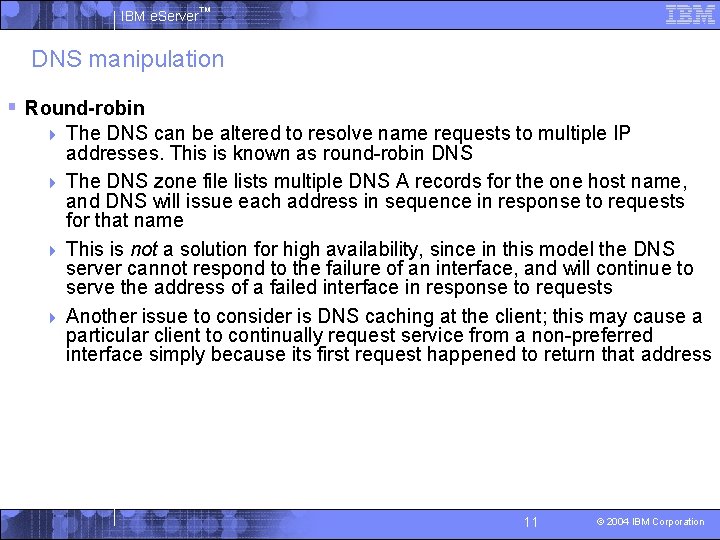 IBM e. Server™ DNS manipulation § Round-robin The DNS can be altered to resolve